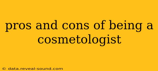 pros and cons of being a cosmetologist