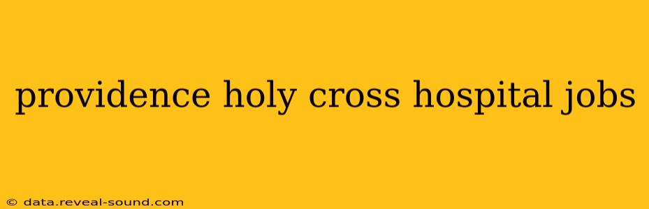 providence holy cross hospital jobs