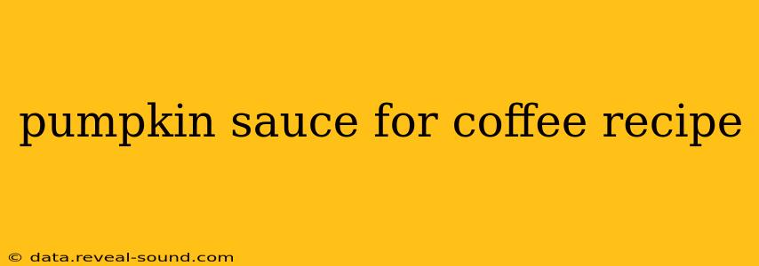 pumpkin sauce for coffee recipe