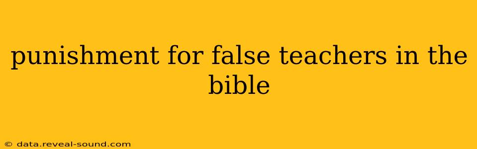 punishment for false teachers in the bible