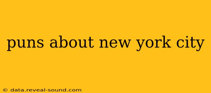 puns about new york city