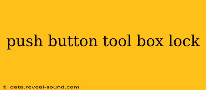 push button tool box lock
