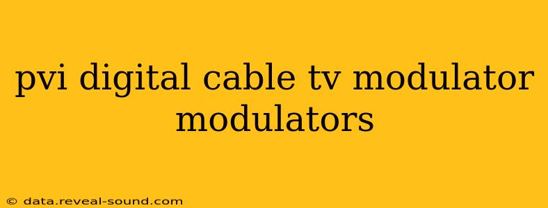 pvi digital cable tv modulator modulators
