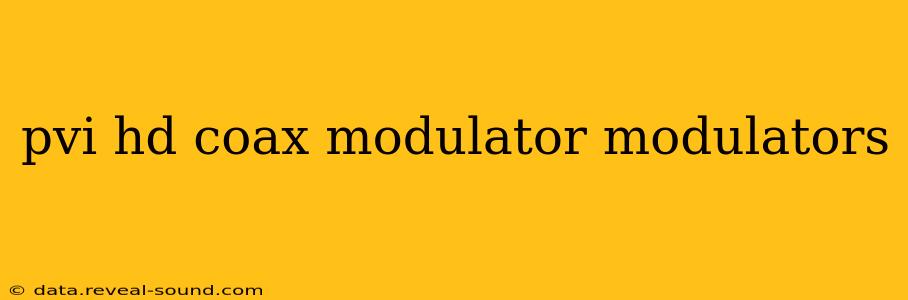 pvi hd coax modulator modulators
