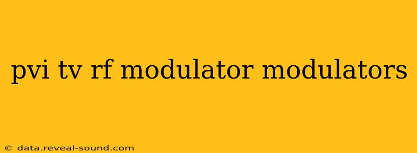 pvi tv rf modulator modulators