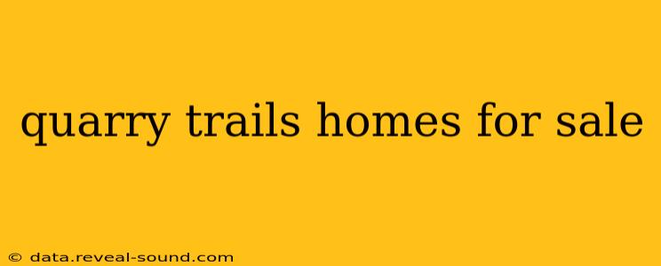 quarry trails homes for sale
