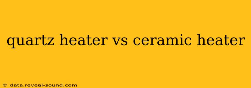quartz heater vs ceramic heater