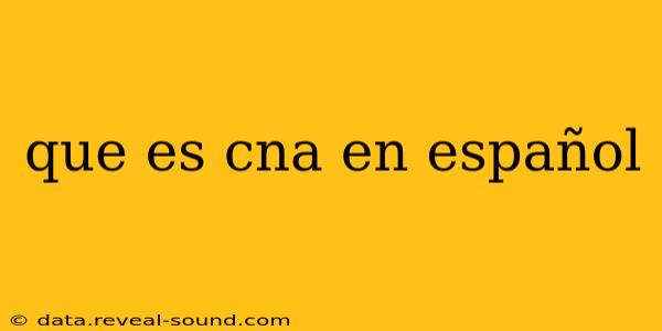 que es cna en español