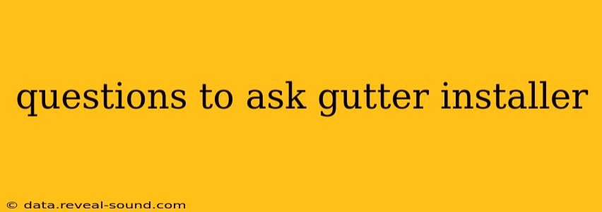 questions to ask gutter installer