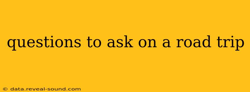 questions to ask on a road trip