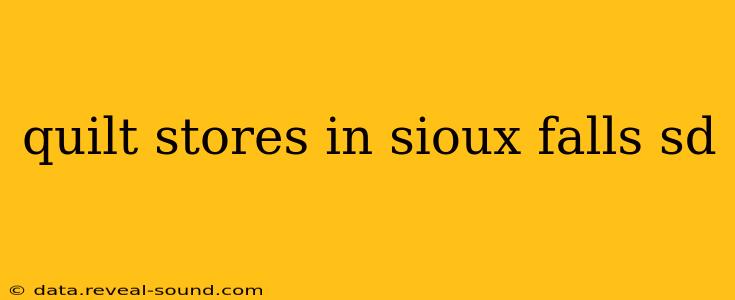 quilt stores in sioux falls sd