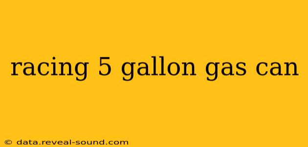 racing 5 gallon gas can