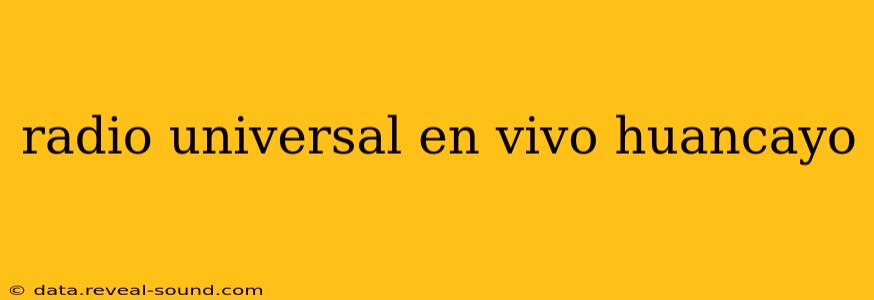 radio universal en vivo huancayo
