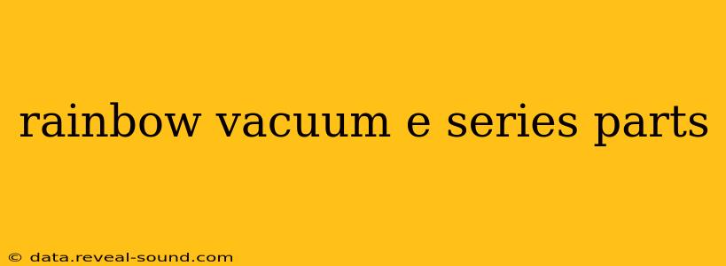 rainbow vacuum e series parts