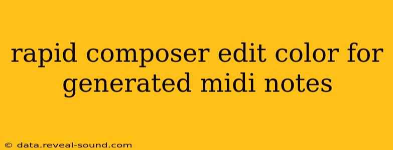 rapid composer edit color for generated midi notes