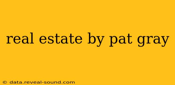 real estate by pat gray