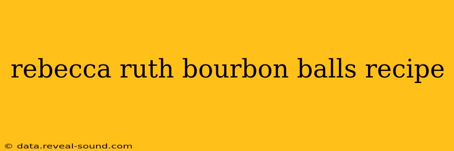 rebecca ruth bourbon balls recipe