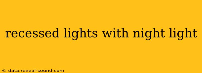 recessed lights with night light