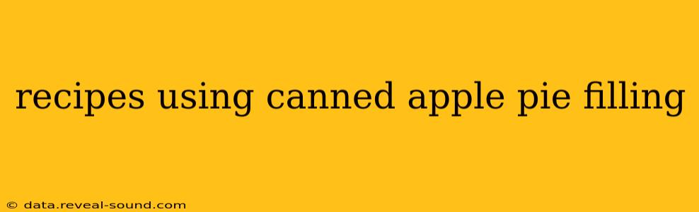 recipes using canned apple pie filling