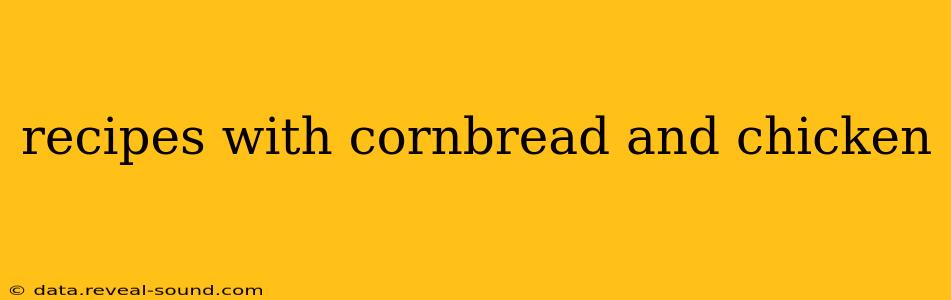 recipes with cornbread and chicken