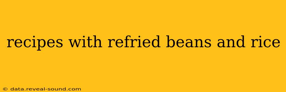 recipes with refried beans and rice