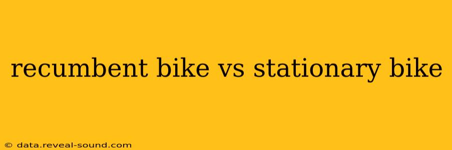 recumbent bike vs stationary bike