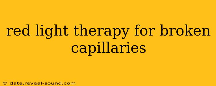 red light therapy for broken capillaries