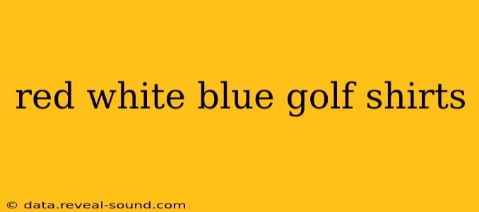 red white blue golf shirts