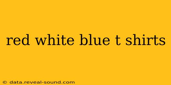 red white blue t shirts