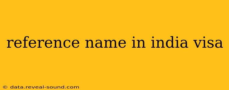 reference name in india visa