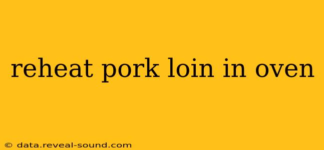 reheat pork loin in oven