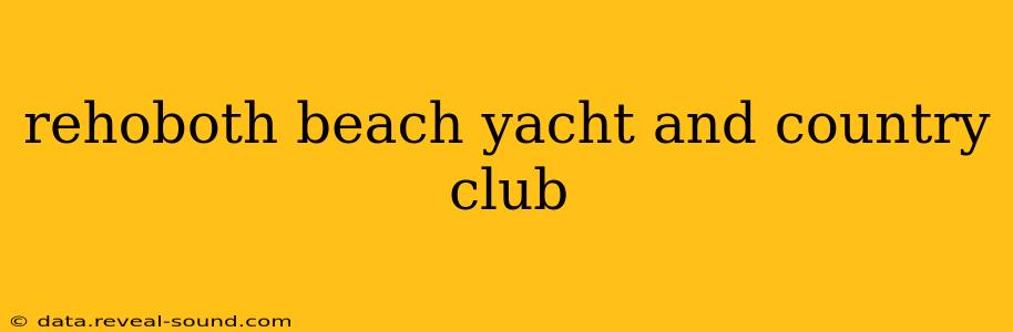 rehoboth beach yacht and country club