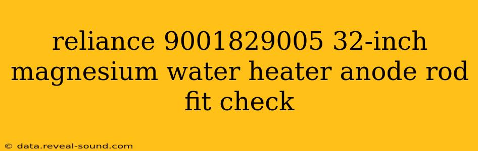 reliance 9001829005 32-inch magnesium water heater anode rod fit check