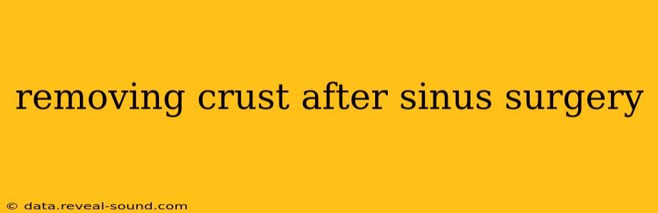 removing crust after sinus surgery