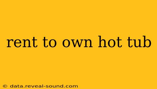 rent to own hot tub