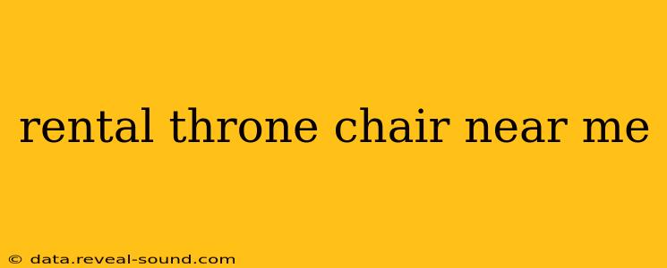 rental throne chair near me
