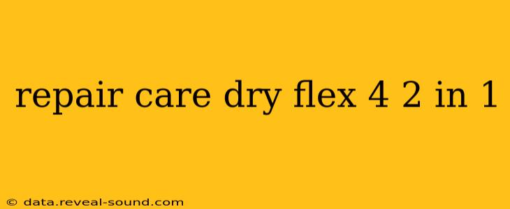 repair care dry flex 4 2 in 1