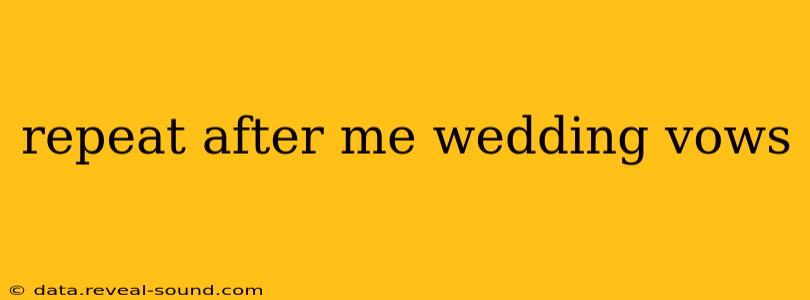 repeat after me wedding vows