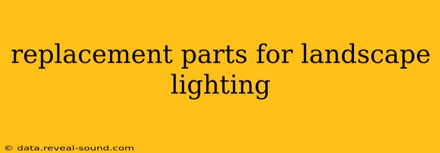 replacement parts for landscape lighting
