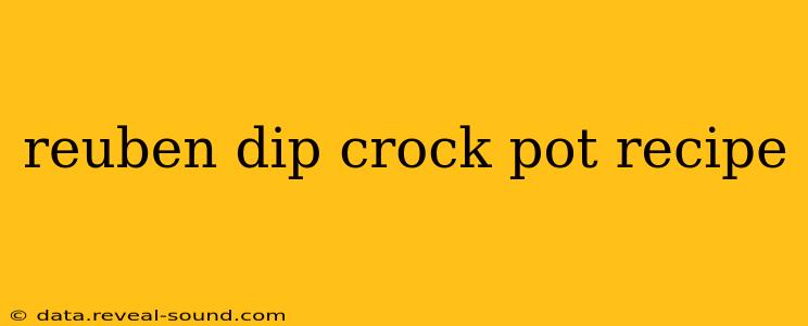 reuben dip crock pot recipe