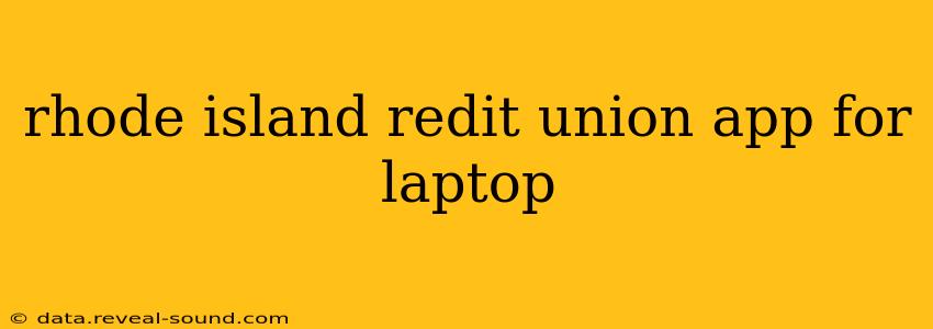 rhode island redit union app for laptop