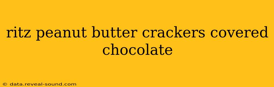 ritz peanut butter crackers covered chocolate