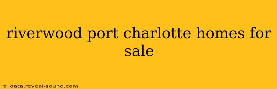 riverwood port charlotte homes for sale