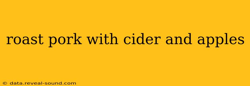 roast pork with cider and apples