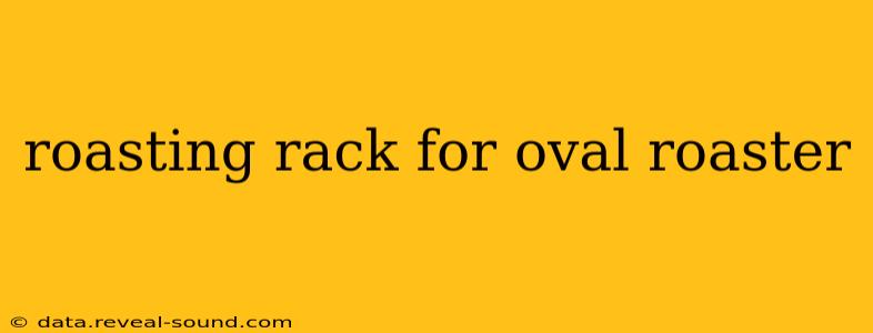 roasting rack for oval roaster