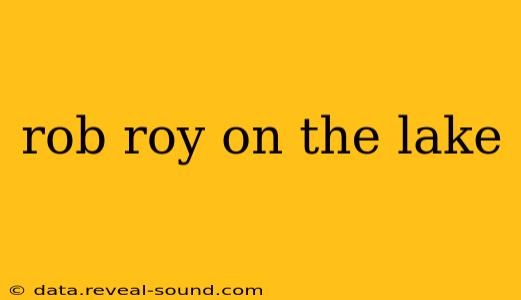 rob roy on the lake