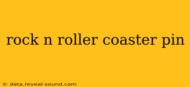 rock n roller coaster pin
