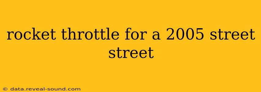 rocket throttle for a 2005 street street