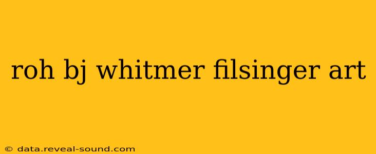 roh bj whitmer filsinger art