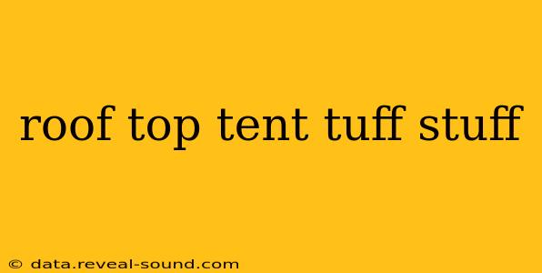 roof top tent tuff stuff